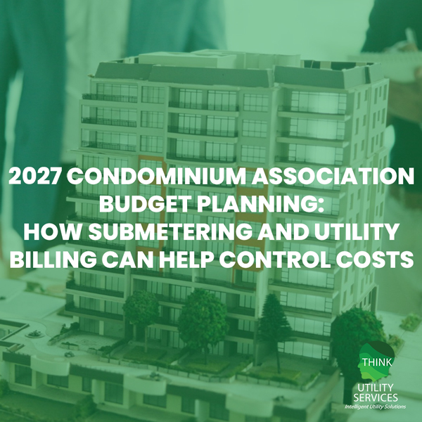 2027 Condominium Association Budget Planning: How Submetering and Utility Billing Can Help Control Costs